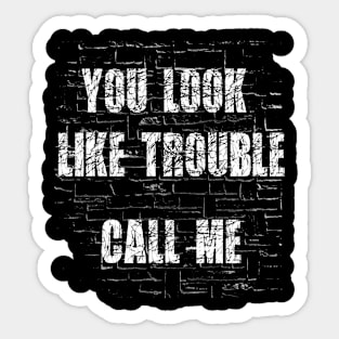 You look like trouble Sticker